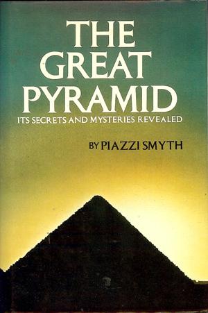 The Great Pyramid; Its Secrets and Mysteries Revealed