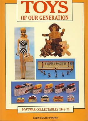 Bild des Verkufers fr Toys of our generation. Postwar collectables 1945 - 74. zum Verkauf von Fundus-Online GbR Borkert Schwarz Zerfa