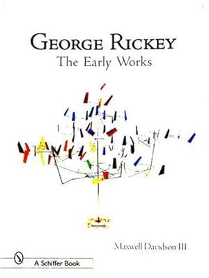 Image du vendeur pour GEORGE RICKEY: THE EARLY WORKS mis en vente par Arcana: Books on the Arts