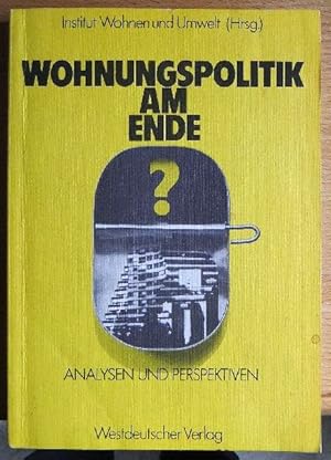 Wohnungspolitik am Ende? : Analysen u. Perspektiven. Inst. Wohnen u. Umwelt (Hrsg.)
