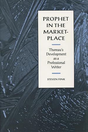 Prophet in the Marketplace: Thoreau's Development As a Professional Writer