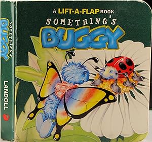 Something's Buggy: A Life-A-Flap Book