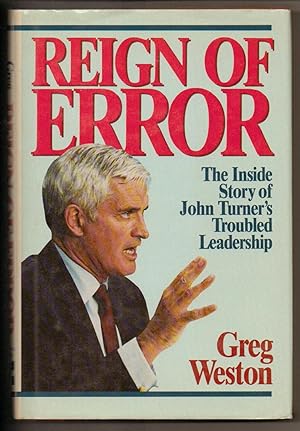 Image du vendeur pour Reign of Error The Inside Story of John Turner's Troubled Leadership mis en vente par Silver Creek Books & Antiques