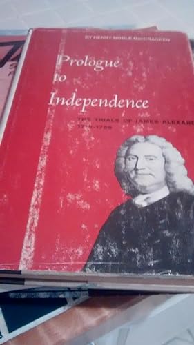 PROLOGUE TO INDEPENDENCE The Trials of James Alexander 1715-1756