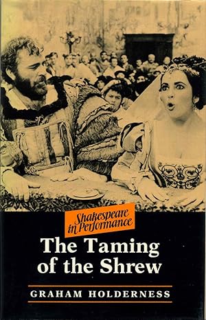 THE TAMING OF THE SHREW. Shakespeare in Performance.