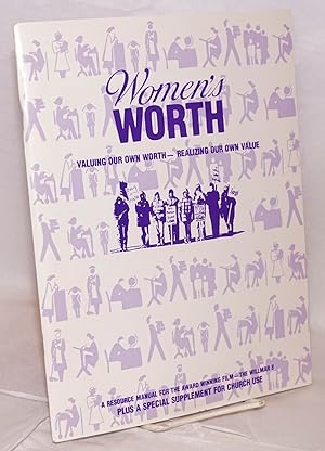 Seller image for Women's worth: valuing our own worth--realizing our own value. A resource manual for the award winning film, The Willmar 8. Plus a special supplement for church use for sale by Bolerium Books Inc.