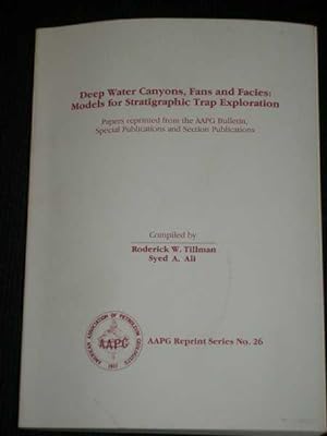 Seller image for Deep Water Canyons, Fans and Facies: Models for Stratigraphic Trap Exploration (AAPG Reprint Series No. 26) for sale by Lotzabooks