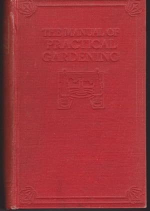 The Manual of Practical Gardening: An Everyday Guide for Amateurs