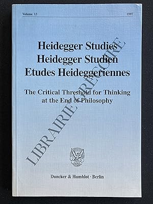 Seller image for HEIDEGGER STUDIES-HEIDEGGER STUDIEN-ETUDES HEIDEGGERIENNES VOLUME 13 1997 THE CRITICAL THRESHOLD FOR THINKING AT THE END OF PHILOSOPHY for sale by Yves Grgoire