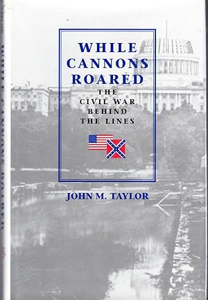 Bild des Verkufers fr While Cannons Roared: The Civil War Behind the Lines zum Verkauf von Dorley House Books, Inc.