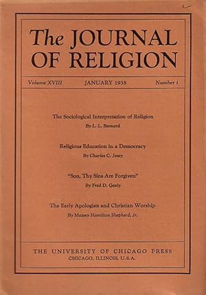 Seller image for The Journal of Religion. Volume XVIII, January 1938, Number 1. Cont.: Bernard: Sociological interpretation of religion / Charles Josey: Religious education in a democracy / Fred Gealey: Son, Thy Sins are forgiven / Massey Hamilton Shepherd jr.: Early apologists and christian worship for sale by Antiquariat Carl Wegner