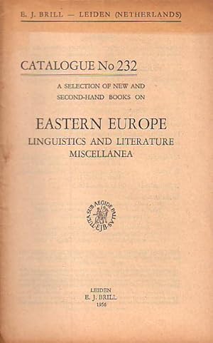 Seller image for E. J. Brill - Leiden, Netherlands. A selection of new and second-hand books on Eastern Europe: Linguistics, Literature, Miscellanea. Catalogue No 232 with 335 Numbers. for sale by Antiquariat Carl Wegner