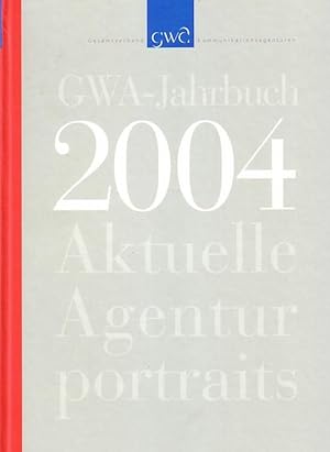 Bild des Verkufers fr GWA-Jahrbuch 2004 : Aktuelle Agenturportraits. Hrsg. Gesamtverband Kommunikationsagenturen. zum Verkauf von Antiquariat Carl Wegner