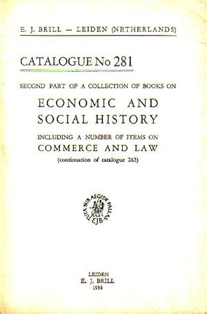 Seller image for E. J. Brill - Leiden, Netherlands. Second part of a collection of books on Economic and social history including a number of items on commerce and law (continuation of catalogue 263). Catalogue No 281 with 818 Numbers. for sale by Antiquariat Carl Wegner