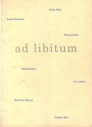 Imagen del vendedor de Ad libitum. Katalog der Ausstellung des Kasseler Kunstvereins im Fridericianum vom 25.6. bis 14.8.1994 mit Werken von Gnther Rost, Ralf-Peter Michna, Ute Lindner, Thomas Emde, Armin Bremicker, Stefan Beck und Patrick Huber. Mit Texten von Heiner Georgsdorf und Thomas Wulffen. a la venta por Antiquariat Carl Wegner