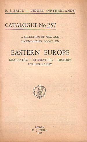 Seller image for E. J. Brill - Leiden, Netherlands. A selection of new and second-hand books on Eastern Europe: Linguistics, Literature, History, Ethnography. Catalogue No 257 with 596 Numbers. for sale by Antiquariat Carl Wegner