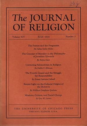Bild des Verkufers fr The Journal of Religion. Volume XIV, July 1934, Number 3. Cont.: Julius Bixler: The patriot and the pragmatist / Rufus Suter: Concept of morality in the philosophy of Jonathan Edwards / Dobbs Ehlman: Correcting subjectivism in religion / Ernest Colwell: Fourth gospel and the struggle for respectability / William Graham: Recent light on the cultural origins of the hebres / Guy Sarvis: Missions, Culture and Social change zum Verkauf von Antiquariat Carl Wegner