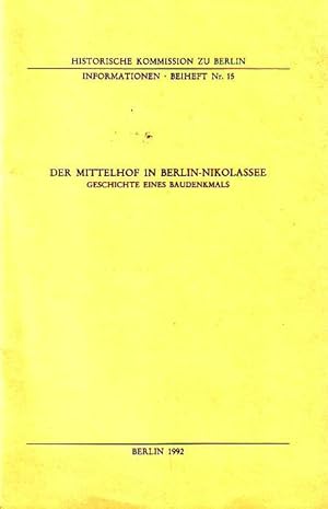 Seller image for Der Mittelhof in Berlin - Nikolassee. Geschichte eines Baudenkmals. Informationen der Historischen Kommission zu Berlin, Beiheft Nr. 15. for sale by Antiquariat Carl Wegner