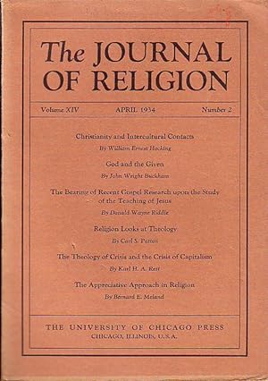 Seller image for The Journal of Religion. Volume XIV, April 1934, Number 2. Content: William Hocking: Christianity and intercultural contacts / John Buckham: God and the Given / Donald Riddle: The bearing of recent gospel research upon the study of the teaching of Jesus / Carl Patton: Religion looks at theology / Karl Rest: Theology of crisis and the crisis of capitalism / Bernard Meland: Appreciative approach in religion for sale by Antiquariat Carl Wegner