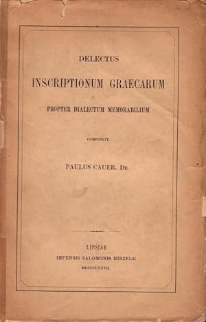 Bild des Verkufers fr Delectus inscriptionum graecarum propter dialectum memorabilium. zum Verkauf von Antiquariat Carl Wegner