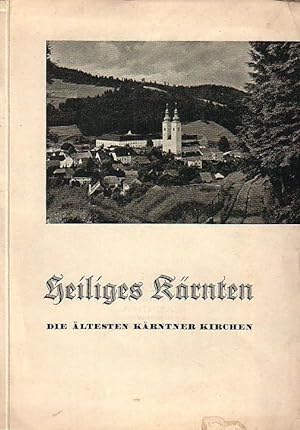 Bild des Verkufers fr Heiliges Krnten. Die ltesten Krntner Kirchen [nach Artikeln aus 'Krntner Kirchenblatt' von mehreren Autoren]. Mit Vorwort des Verlagsleiters. zum Verkauf von Antiquariat Carl Wegner