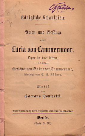 Bild des Verkufers fr Arien und Gesnge aus Lucia von Lammermoor. Oper in drei Akten. Gedichtet von Salvator Cammerano. bersetzt von C.E. Kner. Knigliche Schauspiele. zum Verkauf von Antiquariat Carl Wegner