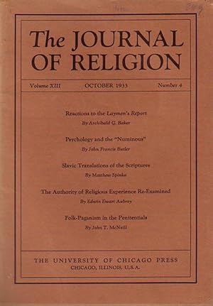 Seller image for The Journal of Religion. Volume XIII, October 1933, Number 4. Cont.: Archibald Baker: Reactions to the Laymen s report / John Francis Butler: Psychology and the 'Numinous' / Matthew Spinka: Slavic translations of the scriptures / Edwin E. Aubrey: The authority of religious experience re- examined / John McNeill: Folk- paganism in the penitentials. for sale by Antiquariat Carl Wegner