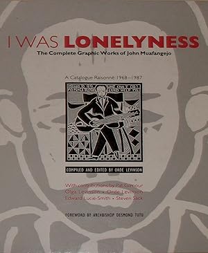 Imagen del vendedor de I WAS LONELYNESS : THE COMPLETE GRAPHIC WORKS OF JOHN MUAFANGELO: A CATALOGUE RAISONNE 1968 - 1987. a la venta por LIVRES ESTAMPES DES BAOUS