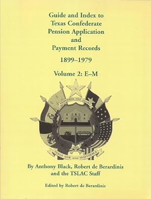 Guide and Index to Texas Confederate Pension Application and Payment Records, 1899-1979, Volume 2...