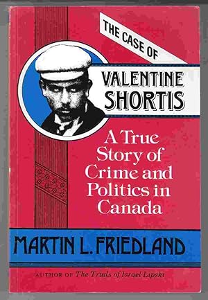 Seller image for The Case of Valentine Shortis A True Story of Crime and Politics in Canada for sale by Riverwash Books (IOBA)