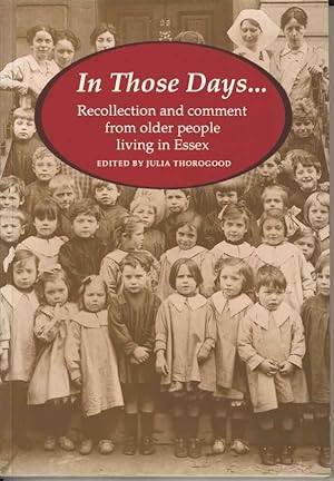 Immagine del venditore per In Those Days : Recollection and Comment from Older People Living in Essex: Essays from the Age Concern Essex Competitions 1989-94 venduto da Joy Norfolk, Deez Books