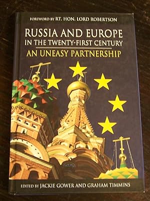 Russia And Europe in the Twenty-First Century: An Uneasy Partnership