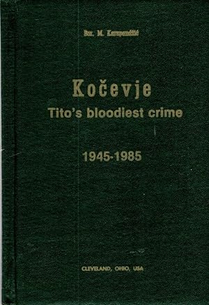 Kocevje, Tito's Bloodiest Crime 1945-1985