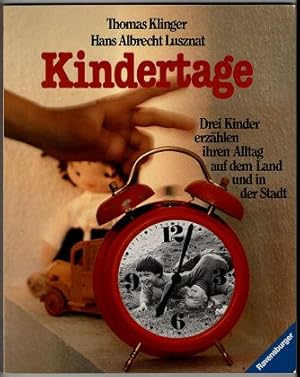 Bild des Verkufers fr Kindertage : Drei Kinder erzhlen ihren Alltag auf dem Land und in der Stadt. zum Verkauf von Antiquariat Peda