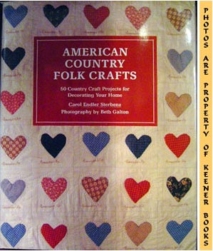American Country Folk Crafts : 50 Country Craft Projects For Decorating Your Home