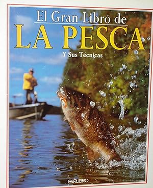 LA PESCA Y SUS TECNICAS :El gran libro de