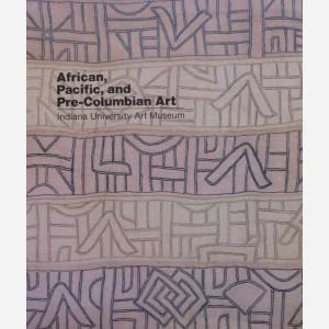 AFRICAN, PACIFIC, AND PRE-COLUMBIAN ART IN THE INDIANA UNIVERSITY ART MUSEUM