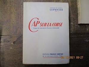 Seller image for Cap sur la Corse. Prface du Vice-Amiral d'escadre LEMONNIER. for sale by LE MUSEE DU LIVRE