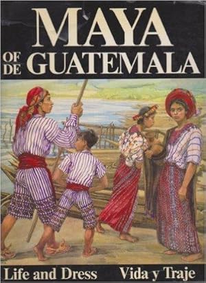 THE MAYA OF GUATEMALA; Their Life and Dress