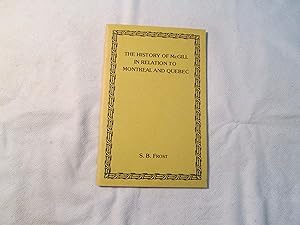 The History of McGill in Relation to the Social, Economic and Cultural Aspects of Montreal and Qu...