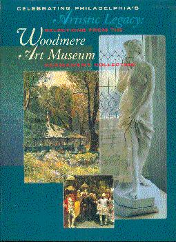 Celebrating Philadelphia's Artistic Legacy: Selections from the Woodmere Art Museum Permanent Col...