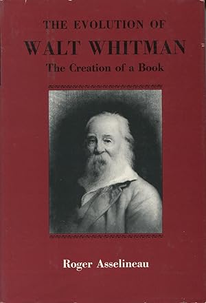 The Evolution Of Walt Whitman: The Creation Of A Book