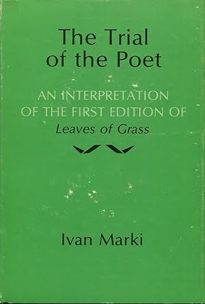 The Trial Of The Poet: An Interpretation Of The First Edition of Leaves Of Grass