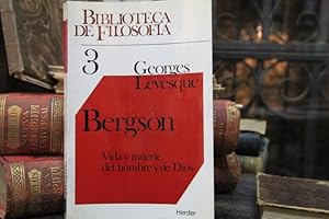 Bergson. Vida y muerte del hombre y de Dios