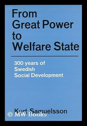 Immagine del venditore per From Great Power to Welfare State : 300 Years of Swedish Social Development venduto da MW Books