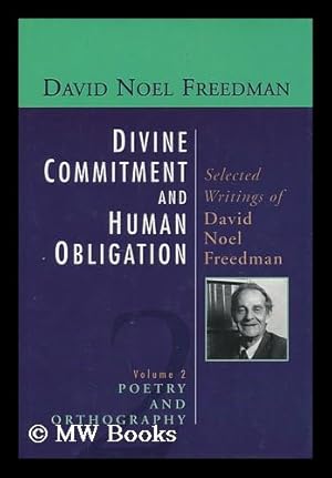 Immagine del venditore per Divine Commitment and Human Obligation : Selected Writings of David Noel Freedman : Volume Two: Poetry and Orthography / Edited by John R. Huddlestun venduto da MW Books