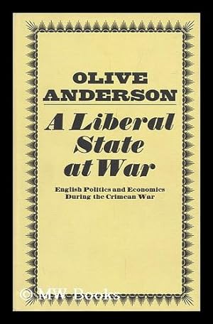 Imagen del vendedor de A Liberal State At War: English Politics and Economics During the Crimean War a la venta por MW Books