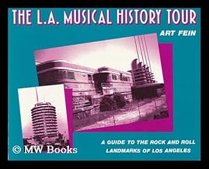 Seller image for The L. A. Musical History Tour : a Guide to the Rock and Roll Landmarks of Los Angeles / Art Fein for sale by MW Books