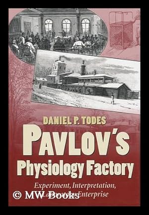 Immagine del venditore per Pavlov's Physiology Factory : Experiment, Interpretation, Laboratory Enterprise / Daniel P. Todes venduto da MW Books