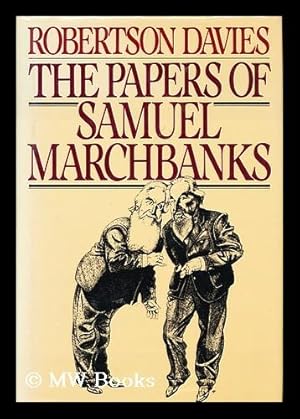 Immagine del venditore per The Papers of Samuel Marchbanks / Robertson Davies venduto da MW Books